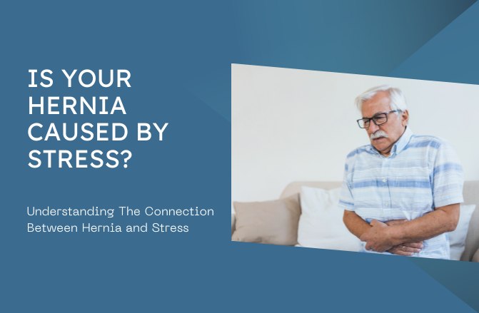 Is Your Stress Causing a Hernia? The Connection Explained