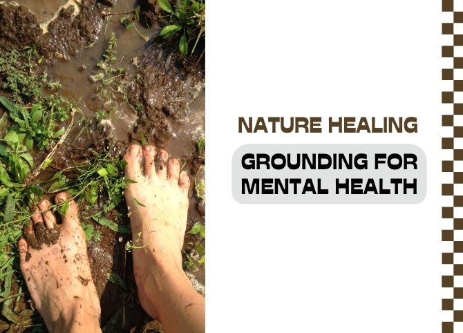 Grounding and Mental Health: How Connecting with the Earth Can Help You Feel Better